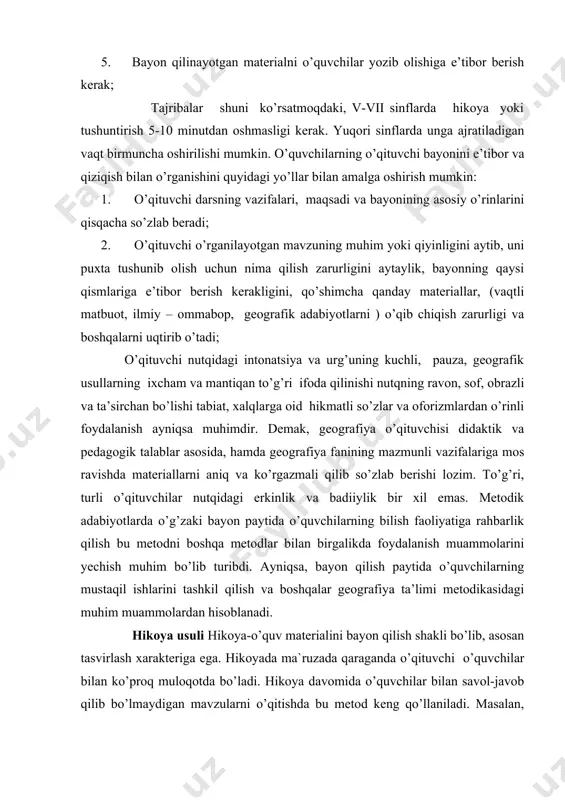 l qilish va boshqalar geografiya ta’limi metodikasidagi muhim muammolardan hisoblanadi. hikoya usuli hikoya-o’quv materialini bayon qilish shakli bo’lib, asosan tasvirlash xarakteriga ega. hikoyada ma`ruzada qaraganda o’qituvchi o’quvchilar bilan ko’proq muloqotda bo’ladi. hikoya davomida o’quvchilar bilan savol-javob qilib bo’lmaydigan mavzularni o’qitishda bu metod keng qo’llaniladi. masalan, vulqonlarni, yer qimirlashlarni, oqimlar, kashfiyotlar, ekvatorial o’rmonlar va boshqalarda bu metodning afzalligi yorqin seziladi. hikoya ob’yekt va hodisalarni tabiat va jamiyatdagi xalqlar hayotidagi hodisalar, voqealarning nutqda ifodalanishidir. o’qituvchi biror narsani tasvirlash orqali unga xos bo’lgan belgilarni ajratadi va shu bilan ularda tushuncha va tasavvurlar hosil qiladi. hikoya o’quvchilarda materialni o’zlashtirishni yengillashtiradi. hikoyaning ta’lim tarbiyaviy ahamiyati faktorlarni to’g’ri tanlashga bog’liq. ba’zan o’qituvchi asosiy bilimlarni o’zlashtirilishi qiyinlashtiradigan bir qator qo’shimcha, ikkinchi darajali ma’lumotlarni bayon qiladi. ayrim hollarda o’quvchi ekskursiyada olgan taassurotlarini aytayotganda asosiy narsani ajrata olmasdan ko’rgan narsalarning hammasi haqida gapiraveradi. agar o’qituvchi hikoya metodini oldindan tanlamasa hikoya qiziqarsiz chiqadi. maktab geografiyasida hikoyaning quyidagi ikki turi keng …