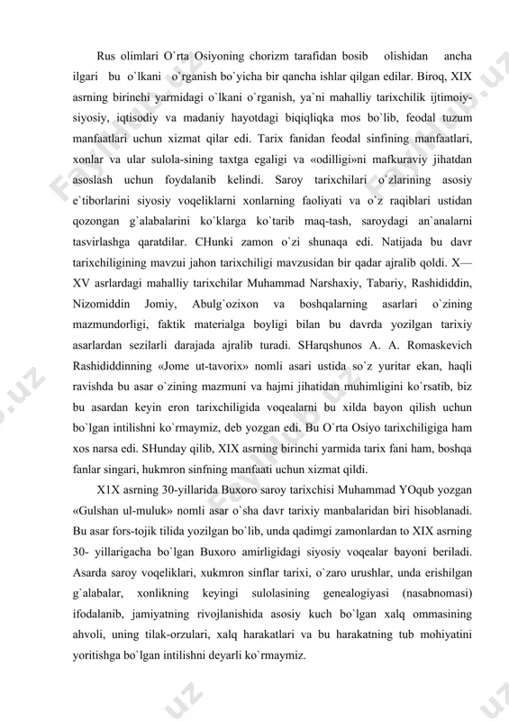 lish uchun bo`lgan intilishni ko`rmaymiz, deb yozgan edi. bu o`rta osiyo tarixchiligiga ham xos narsa edi. shunday qilib, xix asrning birinchi yarmida tarix fani ham, boshqa fanlar singari, hukmron sinfning manfaati uchun xizmat qildi. x1x asrning 30-yillarida buxoro saroy tarixchisi muhammad yoqub yozgan «gulshan ul-muluk» nomli asar o`sha davr tarixiy manbalaridan biri hisoblanadi. bu asar fors-tojik tilida yozilgan bo`lib, unda qadimgi zamonlardan to xix asrning 30- yillarigacha bo`lgan buxoro amirligidagi siyosiy voqealar bayoni beriladi. asarda saroy voqeliklari, xukmron sinflar tarixi, o`zaro urushlar, unda erishilgan g`alabalar, xonlikning keyingi sulolasining genealogiyasi (nasabnomasi) ifodalanib, jamiyatning rivojlanishida asosiy kuch bo`lgan xalq ommasining ahvoli, uning tilak-orzulari, xalq harakatlari va bu harakatning tub mohiyatini yoritishga bo`lgan intilishni deyarli ko`rmaymiz. yana o`sha davrda fors-tojik tilida yozilgan ikkinchi manba buxoro saroy tarixchisi muhammad mir olimning «tarixi amir nasrullo» nomli asaridir. bu asar buxoro amiri nasrulloning (1826—1860) topshirig`i bilan yozilgan. asar xviii asrning ikkinchi yarmida buxoro amirligida yuz bergan …