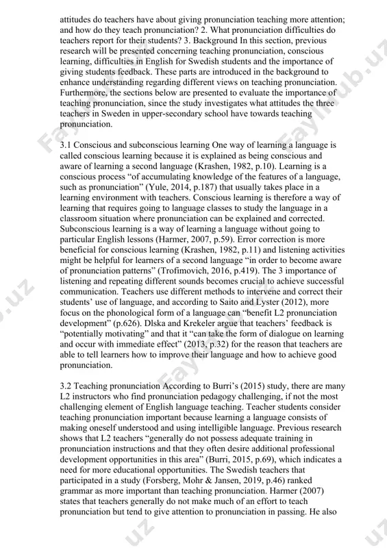 ding regarding different views on teaching pronunciation. furthermore, the sections below are presented to evaluate the importance of teaching pronunciation, since the study investigates what attitudes the three teachers in sweden in upper-secondary school have towards teaching pronunciation. 3.1 conscious and subconscious learning one way of learning a language is called conscious learning because it is explained as being conscious and aware of learning a second language (krashen, 1982, p.10). learning is a conscious process “of accumulating knowledge of the features of a language, such as pronunciation” (yule, 2014, p.187) that usually takes place in a learning environment with teachers. conscious learning is therefore a way of learning that requires going to language classes to study the language in a classroom situation where pronunciation can be explained and corrected. subconscious learning is a way of learning a language without going to particular english lessons (harmer, 2007, p.59). error correction is …