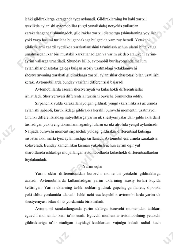 dga keladi radial kuch (avtomobilning ogirligi dan tashkil topgan reaktsiya kuchi), tortuvchi kuch – r; yondan ta'sir kiluvchi kuch - (avtomobil burilishida xosil buladigan kuch). yarim uklarni, ularni orka kuprikda urnatilish usuliga karab, eguvchi momentlardan tula yoki kisman yuksizlantirish mumkin. avtomobillarda ishlatiladigani uch xil, ya'ni eguvchi momentlardan yarim yuksizlantirilgan, kismga yuksizlantirilgan va tula yuksizlantirilgan buladi. yarim yuksizlantirilgan yarim ukning tashki uchi bevosita ketingi kuprik kartyeridagi podshipnikka urnatilib, unga barcha kuchlar r,p va s dan xosil buladigan eguvchi momentlar ta'sir etadi. bunday yarim uklar yengil va kam yuk kutaradigan (uaz-452) avtomobillarda kullaniladi. kismga yuksizlantirilganda, yarim ukning tashki uchi gildirak gupchagiga maxkamlanib gupchakning uzi yarim uk kojuxining ichki yunigidagi podshipnikka urnatiladi. bunda eguvchi momentning kup kismi podshipnik orkali kojuxga uzatilib, oz kismi yarim ukka ta'sir etadi. bu tipdagi yarim uklar m-20, «pobeda» avtomobilida kullanilgan. tula yuksizlantirilgan yarim uklarda yetakchi uklarda yetakchi gildirakning gupchagi ikkita podshipnikda yarim uk kojuxiga utkaziladi. bunda r,p va …