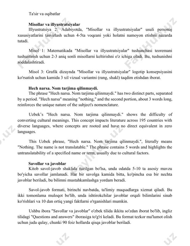 ique nature of the subject's nomenclature. uzbek’s "hech narsa. nom tarjima qilinmaydi." shows the difficulty of converting cultural meanings. this concept impacts literature across 195 countries with diverse languages, where concepts are rooted and have no direct equivalent in zero languages. this uzbek phrase, "hech narsa. nom tarjima qilinmaydi.", literally means "nothing. the name is not translatable." the phrase contains 5 words and highlights the untranslatability of a specified name or term, usually due to cultural factors. savollar va javoblar kitob savol-javob shaklida tuzilgan bo'lsa, unda odatda 5-10 ta asosiy mavzu bo'yicha savollar jamlanadi. har bir savolga kamida bitta, ko'pincha esa bir nechta javoblar beriladi, bu bilimni mustahkamlashga yordam beradi. savol-javob formati, birinchi navbatda, ta'limiy maqsadlarga xizmat qiladi. bu ikki tomonlama muloqot bo'lib, unda ishtirokchilar javoblar orqali bilimlarini sinab ko'rishlari va 10 dan ortiq yangi faktlarni o'rganishlari mumkin. ushbu ibora "savollar va javoblar" o'zbek tilida ikkita so'zdan iborat bo'lib, ingliz …