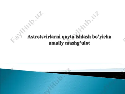 astrotsvirlarni qayta ishlash bo’yicha amaliy mashg’ulot — PPT