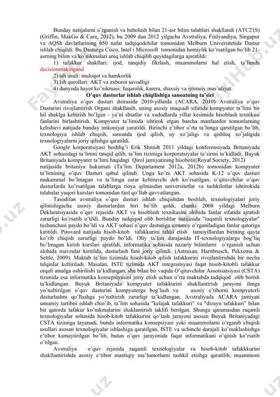 i, an’anaviy ta’lim va bilimlar tizimidan voz kechib, "savodxonlik" mavzuidagi texnologiyalar yordamida yuqori tafakkur tartibini o’rnatish ishlari bajarildi. milliy ta’lim tizim mavjud emasligi sharoitida xar bir davlatda hozirgi kungacha amalga oshirilgan ishlar o’rganilib, akt qayta ishlash va tarkibiy tuzilmasini shakllantirishga qaratilgan amallar joriy etildi va talabalar akt sohasida qanday taaasurotga ega bo’lishi haqidagi milliy standartlar talablari ishlab chiqildi. 2008 yilda barcha avstraliya shtatlari talabalarga belgilangan talablarni kelishib olishdi. melbourne deklaratsiya (barr i dr ài., 2008) yordamida barcha ta’lim sohasida akt zaruriyati belgilab qo’yildi, ijodkor va maxsulli foydalanuvchilar uchun zarur bo’ladigan bilim darajasi ishlab chiqildi, jumladan let tizimi bilan "axborot va kommunkatsion texnologiyalari(akt)"ni o’z ichichga olgan 8 ta ta’lim sohasi belgilandi. lekin bu xujjat yordamida ta’lim dasturlariga akt fan sifatida joriy qilish va o’quv rejalariga integratsiya qilish vujudga kelmadi. akt fan sifatida joriy qilish o’rniga bir necha mavzularni o’ganish bilan cheklandi, jumladan dizayn va texnologiya haqida. janubiy uels shtatida esa bu …