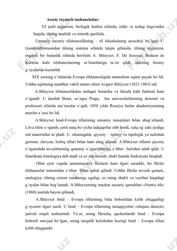 dan kelib chiqqanligi g`oyasini ilgari surdi. u hind – evropa tillarining taraqqiyotini «shajara daraxti» jadvali orqali tushuntirdi. ya`ni, uning fikricha, qachonlardir hind – evropa bobotili mavjud bo`lgan, uning tarqalib ketishidan hozirgi hind – evropa tillari kelib chiqqandir. a.shleyxerning eng mashhur asari «hind – german tillari qiyosiy grammatikasining kompendiumi»dir (1861). bu asar o`tgan yarim asr davomida hind – evropa tillarini qiyosiy o`rganishning yakuni sifatida maydonga keldi va 15 yil ichida to`rt marta nashr qilindi. kompendiumdaa.shleyxer hind – evropa tilini (bobo tilni) qayta tiklab, uning har bir shoxobchasi qanday rivojlanishini ko`rsatmoqchi bo`ldi. umumiy tilshunoslikda a.shleyxer dastavval naturalistik oqimning yo`lboshchisi, tashkilotchisi sifatida tan olinadi. uning naturalistik falsafasi «darvin nazariyasi va til haqidagi fan» (1863) hamda «insonning tabiiy tarixi uchun tilning ahamiyati haqida» (1865) kabi asarlarida o`z ifodasini topgan. a.shleyxer naturalizmining – naturalistik falsafasining mohiyati uning tilni jonli, tabiiy organizm sifatida tushunishida ko`rinadi. u tilni jonli organizmlar kategoriyasiga kiritadi. aniqrog`i, a.shleyxer tilning hayoti boshqa …