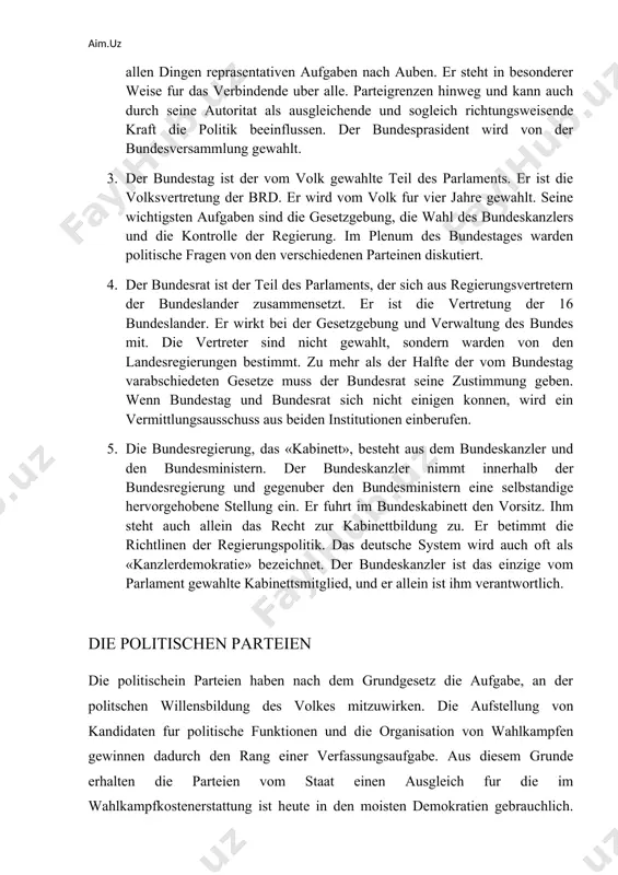 icht gewahlt, sondern warden von den landesregierungen bestimmt. zu mehr als der halfte der vom bundestag varabschiedeten gesetze muss der bundesrat seine zustimmung geben. wenn bundestag und bundesrat sich nicht einigen konnen, wird ein vermittlungsausschuss aus beiden institutionen einberufen. 5. die bundesregierung, das «kabinett», besteht aus dem bundeskanzler und den bundesministern. der bundeskanzler nimmt innerhalb der bundesregierung und gegenuber den bundesministern eine selbstandige hervorgehobene stellung ein. er fuhrt im bundeskabinett den vorsitz. ihm steht auch allein das recht zur kabinettbildung zu. er betimmt die richtlinen der regierungspolitik. das deutsche system wird auch oft als «kanzlerdemokratie» bezeichnet. der bundeskanzler ist das einzige vom parlament gewahlte kabinettsmitglied, und er allein ist ihm verantwortlich. die politischen parteien die politischein parteien haben nach dem grundgesetz die aufgabe, an der politschen willensbildung des volkes mitzuwirken. die aufstellung von kandidaten fur politische funktionen und die organisation von wahlkampfen gewinnen dadurch den rang einer verfassungsaufgabe. aus diesem …