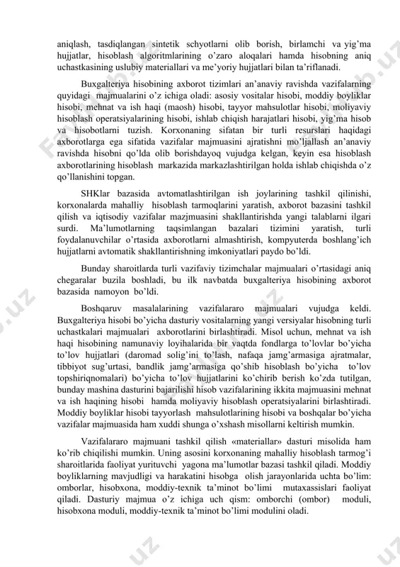 an vazifalar va axborotlar majmuasining o’z tarkibiga ega. masalan, moddiy texnik ta’minotning vazifaviy tizimchasida materiallarga ehtiyojni hisoblash, yetkazib beruvchilar bilan sifatnomalarni bajarilishi, zaxiralar me’yorlarini aniqlash bo’yicha vazifalar majmuasini ajratish mumkin. buxgalteriya hisobining axborot tizimlari asosida majmualarga birlashtirilgan, hisobning alohida uchastkalari tomonidan bajariladigan hisob vazifalarini hisoblash bajariladi. vazifalar majmuasi iqtisodiy mazmunini aniqlash, tasdiqlangan sintetik schyotlarni olib borish, birlamchi va yig’ma hujjatlar, hisoblash algoritmlarining o’zaro aloqalari hamda hisobning aniq uchastkasining uslubiy materiallari va me’yoriy hujjatlari bilan ta’riflanadi. buxgalteriya hisobining axborot tizimlari an’anaviy ravishda vazifalarning quyidagi majmualarini o’z ichiga oladi: asosiy vositalar hisobi, moddiy boyliklar hisobi, mehnat va ish haqi (maosh) hisobi, tayyor mahsulotlar hisobi, moliyaviy hisoblash operatsiyalarining hisobi, ishlab chiqish harajatlari hisobi, yig’ma hisob va hisobotlarni tuzish. korxonaning sifatan bir turli resurslari haqidagi axborotlarga ega sifatida vazifalar majmuasini ajratishni mo’ljallash an’anaviy ravishda hisobni qo’lda olib borishdayoq vujudga kelgan, keyin esa hisoblash axborotlarining hisoblash markazida markazlashtirilgan holda ishlab chiqishda o’z qo’llanishini topgan. shklar …