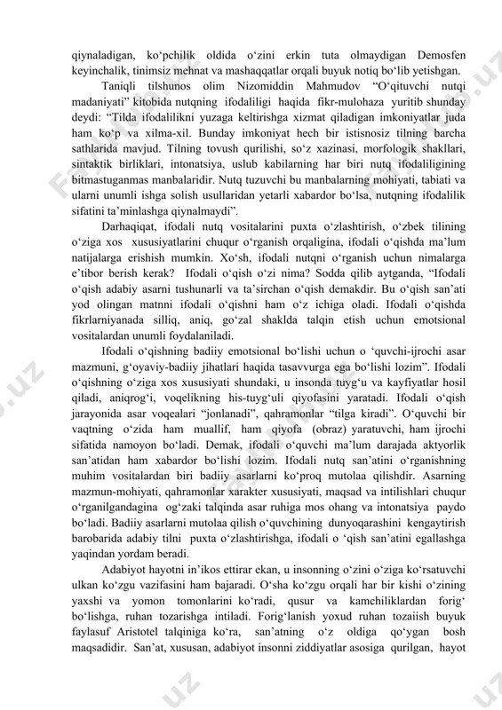 i tajvid” jonli nutq asoslarini o‘rgatuvchi “ilmi kalom”, ilmiy va adabiy bahsni o‘rgatuvchi “ilmi munozara” kabi fanlar o‘qitilgan. natijada maxsus bilim olgan har bir savodli kishi ayni paytda ifodali o‘qish asoslarini egallagan so‘z ustasi ham bolib yetishgan. shu boisdan ham, o‘tmishda badiiy so‘z ijrochiligining dostonxonlik, qissaxonlik, g‘azalxonlik kabi turlari keng tarqalgan. o‘qimishli kishilar tomonidan o‘tkazilgan she’rxonlik anjumanlarida so‘z san’atining yuksak namunalari og‘zaki ijro - ifodali o‘qish vositasida chuqur tahlil qilingan. ifodali gapirish yoxud ifodali o‘qish shunchaki o‘z-o‘zidan shakllanib qoladigan oson jarayon emas. buning uchun, dastaval, insonning o‘zida tug‘ma iqtidor, qobiliyat bolishi lozim. afsuski, hamma ham ifodali nutq so‘zlash qobiliyatiga ega bolavermaydi. lekin har bir kishi o‘z nutqi ustida muntazam ishlashi, to‘xtovsiz mashqlar qilishi natijasida ifodali nutq qobiliyatini shakllantirishi mumkin. bunga mashhur notiq demosfenning ibratli hayot yo‘li va faoliyati yorqin misol bo‘la oladi. hatto ba’zi tovushlarni to‘g‘ri talaffuz qilishga qiynaladigan, ko‘pchilik oldida o‘zini erkin tuta olmaydigan demosfen keyinchalik, tinimsiz mehnat va …