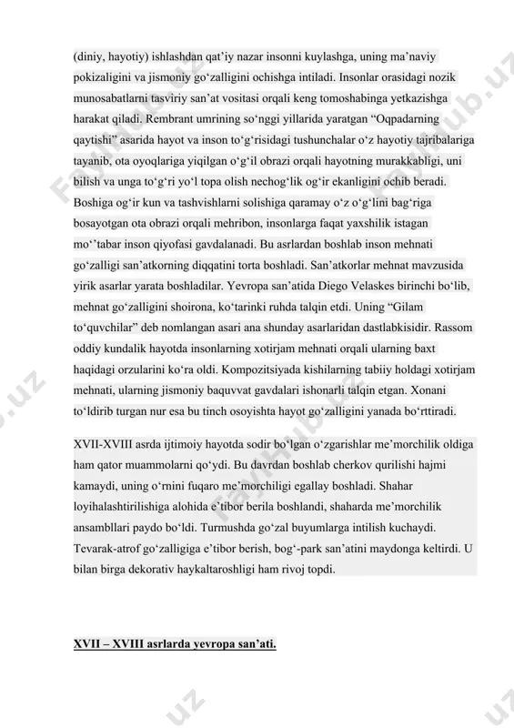 yaratgan “oqpadarning qaytishi” asarida hayot va inson to‘g‘risidagi tushunchalar o‘z hayotiy tajribalariga tayanib, ota oyoqlariga yiqilgan o‘g‘il obrazi orqali hayotning murakkabligi, uni bilish va unga to‘g‘ri yo‘l topa olish nechog‘lik og‘ir ekanligini ochib beradi. boshiga og‘ir kun va tashvishlarni solishiga qaramay o‘z o‘g‘lini bag‘riga bosayotgan ota obrazi orqali mehribon, insonlarga faqat yaxshilik istagan mo‘’tabar inson qiyofasi gavdalanadi. bu asrlardan boshlab inson mehnati go‘zalligi san’atkorning diqqatini torta boshladi. san’atkorlar mehnat mavzusida yirik asarlar yarata boshladilar. yevropa san’atida diego velaskes birinchi bo‘lib, mehnat go‘zalligini shoirona, ko‘tarinki ruhda talqin etdi. uning “gilam to‘quvchilar” deb nomlangan asari ana shunday asarlaridan dastlabkisidir. rassom oddiy kundalik hayotda insonlarning xotirjam mehnati orqali ularning baxt haqidagi orzularini ko‘ra oldi. kompozitsiyada kishilarning tabiiy holdagi xotirjam mehnati, ularning jismoniy baquvvat gavdalari ishonarli talqin etgan. xonani to‘ldirib turgan nur esa bu tinch osoyishta hayot go‘zalligini yanada bo‘rttiradi. xvii-xviii asrda ijtimoiy hayotda sodir bo‘lgan o‘zgarishlar me’morchilik oldiga ham qator muammolarni qo‘ydi. bu …