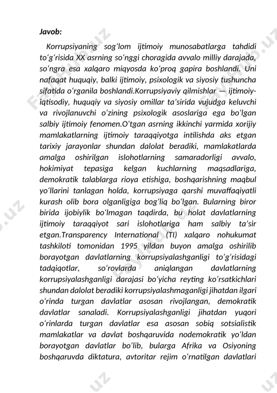 dan buyon amalga oshirilib borayotgan davlatlarning korrupsiyalashganligi to‘g‘risidagi tadqiqotlar, so‘rovlarda aniqlangan davlatlarning korrupsiyalashganligi darajasi bo‘yicha reyting ko‘rsatkichlari shundan dalolat beradiki korrupsiyalashmaganligi jihatdan ilgari o‘rinda turgan davlatlar asosan rivojlangan, demokratik davlatlar sanaladi. korrupsiyalashganligi jihatdan yuqori o‘rinlarda turgan davlatlar esa asosan sobiq sotsialistik mamlakatlar va davlat boshqaruvida nodemokratik yo‘ldan borayotgan davlatlar bo‘lib, bularga afrika va osiyoning boshqaruvda diktatura, avtoritar rejim o‘rnatilgan davlatlari gonduras, kamerun, nigeriya, keniya, tanzaniya, paragvay, uganda va mdhning ayrim davlatlari kiradi.korrupsiya ayrim davlatlarning qoloqlikda qolib ketishiga sabab bo‘lishi bilan birga, xalqaro munosabatlarga ham o‘zining salbiy ta’sirini o‘tkazmoqda. uning ijtimoiy xavfliligi, har qanday munosabatga buzg‘unchilik ta’siri xalqaro tashkilotlar faoliyatida ham kuzatiladi.korrupsiyaning nafaqat milliy jinoyatchilik balki transmilliy jinoyatchilik jinoyat ekanligi to‘g‘risidagi fikrlar o‘tgan asrning 80-yillaridan boshlab aytila boshlangan edi. 1998-1999 yillarda yevropa komissiyasidagi bir qator shaxslarning o‘z mansab mavqeini suiiste’mol qilish, moliyaviy nayranglarda ayblanishi xalqaro jamoatchilikni korrupsiyadan yanada hushyorroq bo‘lishga undadi. 90-yillarda korrupsiyaviy qilmishlar xalqaro sport tashkilotlari faoliyatida ham yuz bergani …