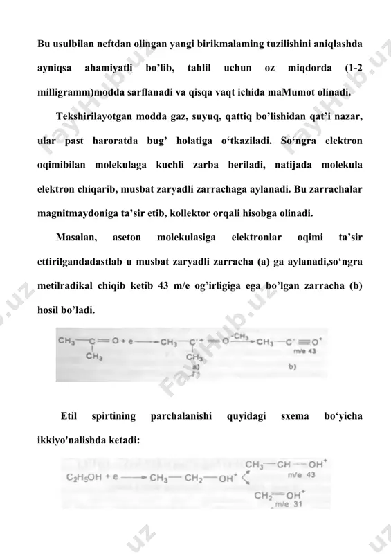 lar oqimibilan bombardimon qilib parchalash va hosil bo’lgan ion-«bo’lak»larni tahlil qilishga asoslangan. odatda elektronlar oqimienergiyasi 50-70 elektron-volt (ev.) atrofida bo’ladi. bu energiyaionlanish energiyasidan va molekuladagi bog’lami uzish uchunkerakli energiyadan ancha ko‘p. bombardimon qilayotgan elektronlarta’sirida moddadan bitta elektron ajralib chiqadi. bu elektron geteroatomningumumlashmagan juftining yoki qo‘shbog‘, yoxud aromatik sistemaning bitta elektroni bo’lishi mumkin. natijada molekular ion deb ataluvchi kation (m+) hosil bo’ladi. hosil bo’lgan ion (m+) ning molekular massasi dastlabki organik moddaning molekular massasi bilan bir xil bo’lishi o‘z-o‘zidantushunarli. shunday qilib, bir vaqtning o'zida moddaning molekular massasi ham shakllanadi: m + e → m++ 2e organik modda molekular ion modda bombardinion qilinishidan oldin bug4 holatiga o'tkaziladi.shundagina uning elektronlar oqimi bilan to'qnashishi tezroq sodirbo'ladi. lekin neft va gaz mahsulotlaridan olingan ko'p organik moddalar suvuq yo qattiq bo'lgani uchun ular dastlab maxsus kameralarda qizdirilib, so'ngra bug' holatiga o'tkaziladi. 8.1-rasm. mass-spektrometrning umumiy tuzilishi: 1-elektronlar manbai, 2-bombardimon qilish kamerasi, 3- tezlashtiriuvchi plastinkalar, ya’ni elektr maydon …