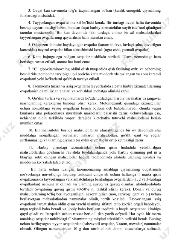 i amaldagi odam organizmining energiya muvozanatini nazorat qilish boiib, uni ikki yo'nalishda o'tkazish talab etiladi: 1. qo'shinlarning amaldagi ovqatlanishini, ovqatlarning energetik qiymatini, o'matilgan kunlik ovqatlanish me'yorlariga muvofiq kelishini va bu me'yorlar harbiy xizmatchilarga to'liq holda yetkazilayotganiigini operativ nazorati. 2. harbiy xizmatchilarning amaldagi iste’mol qilayotgan ovqatlarining energetik qiymatini kunlik yo'qotilayotgan energiyaga muvofiqligini nazorat qilish (kunlik energiya sarfmi o'lchash fiziologik usullar yordamida energiyaga oid disbalansni aniqlash). harbiy qismlarda ovqatlanishning energetik adekvatligini nazorat qilish harbiy qismdagi vrachning ishtirokida ovqat mahsulotlarining kunlik taqsimotidan (taomnoma tuzishdan) boshlanadi. ovqat mahsulotlarining kunlik taqsimoti hafta davomida harbiy xizmatchilarning ovqatlanishini ta ’minlash rejasi hisoblanadi. taomnoma, bu har bir kun uchun oziq-ovqat mahsulotlarining kunlik ovqatlanish me'yorlariga muvofiq ajratilishi va tayyorlanishi kerak bo'lgan taomlaming assortimentini ko'rsatishni nazarda tutadi. taomnoma oziq-ovqat xizmatining boshlig'i tomonidan tibbiy xizmat boshlig'i, ovqatxona boshlig'i va instruktor-oshpaz ishtirokida №70 shakl bo'yicha tuziladi. taomnoma oqilona ovqatlanish prinsiplariga, harbiy xizmatchilarning ruhiy holati, jangovar holatining o'ziga xosligi va tabiatni inobatga olib, …