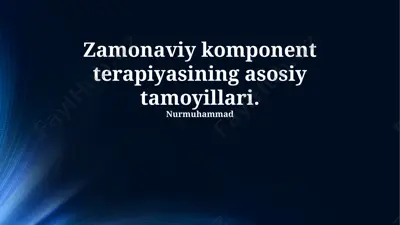 zamonaviy komponent terapiyasining asosiy tamoyillari — PPTX