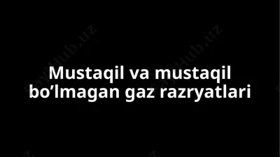 mustaqil va mustaqil bo’lmagan gaz razryatlari — PPTX