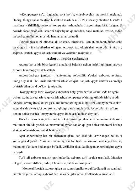 da kodlanadi va uzatiladi buning asosiy sabablaridan biri tarmoqdan impulsning o’tishining ikki holati bo’lishi bilan bog’liqdir. bu yehm da axborotning saqlanishi va uzatilishining fizik mazmunini bildirsa, tarmoqdan impulsning o’tishiga 1 ni o’tmasligiga 0 ni mos qo’yilishi uning matematik mazmunini bildiradi. yehm qurilmalarining aksariyat qismi ikki xil - “yopiq” va “ochiq”, “ha” va “yo’q” kabi xolatlarda bo’ladi. bu xolatlarning biriga 0 raqamini ikkinchisiga 1 raqamini mos qo’ysak yehm ning ikkilik sanoq sistemasida ishlashi kelib chiqiladi. agarda tarmoqdan impulslarning o’tishining uchinchi xoli bo’lganda u uchlik sanoq sistemasida ishlagan bo’lar edi. axborotni yehm da saqlash, qayta ishlash, uzatish va hokazolar uchun bizga klaviaturada joylashgan belgilardan va maxsus boshqarish tugmachalaridan foydalaniladi. shuning uchun axborotni tashkil etuvchilari bo’lgan belgilarni yehm da kodlashtirish muhim ahamiyat kasb etadi. shuning uchun barcha belgilarni (jami 200 dan ortiq) yehm da kodlashtirirsh uchun ikkilik sanoq sistemasidagi necha xonali sondan foydlanishi masalasi turadi. matematik kursidan ma’lumki ikki xonali ikkilik sanoq r …
