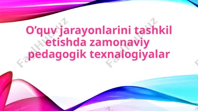 o’quv jarayonlarini tashkil etishda zamonaviy pedagogik texnologiyalari — PPTX