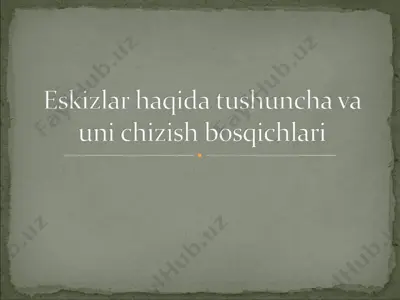 eskizlar haqida tushuncha va uni chizish bosqichlari — PPT