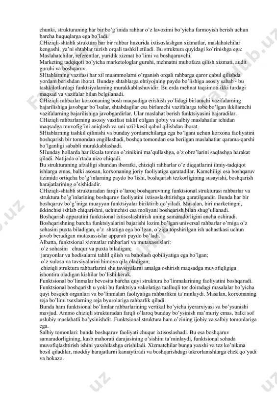 asosiy tashkiliy strukturalari mavjud: chiziqli struktura; chiziqli-shtabli struktura; funktsional struktura; chiziqli-funktsional struktura; dasturli-maqsadli struktura; har bir strukturada rasmiy va norasmiy aloqalar mavjud. rasmiy aloqalar, avvalo vertikal aloqalardir. ular rahbarlik va bo’sunish turlariga ko’ra bir-biridan farq qiladi. agar rahbarlik to’laqonli bo’lib, quyi organ quyi faoliyatga doir barcha masalalarga daxldor bo’lsa, bunday aloqa chiziqli rasmiy aloqa deb ataladi. agar rahbarlik cheklangan bo’lib, quyi organ quyi faoliyatga doir o’zining masalalariga daxldor bo’lsa, bunday aloqa funktsional vazifaviy rasmiy aloqa deb ataladi. organlar o’rtasidagi vertikal aloqadan tashqari gorizontal aloqalar ham mavjud bo’lib, ular muvofiqlashtirish, uyg’unlashtirish va hamkorlik qilish tarzidagi aloqalardir. boshqaruv strukturasida asosiy o’rinni hokimiyatga tayanadigan rasmiy aloqalar egallaydi. lekin norasmiy aloqalar muhimdir. ba’zan ular tashkilotning ishini yo’lga qo’yishda hal qiluvchi ahamiyatga ega bo’ladi. norasmiy aloqalar turli xilda bo’lishi mumkin. bular jumlasiga korxonadagi qarindoshlik aloqalari, unda tarkib topgan umumiy manfaatlar, masalan, kasblar, qiziqishlar, sport bilan shug’ullanish yoki do’stona munosabatlar, birga o’qiganlik va boshqalar kiradi. norasmiy …