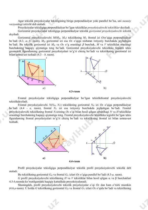 tal proyeksiyalari to’g’ri chiziq bo’ladi va tekislikning gorizontal izi bilan ustma-ust tushadi (4.3 – b, rasm). a) b) 4.3-rasm frontal proyeksiyalar tekisligiga perpendikulyar bo’lgan tekislikfrontal proyeksiyalovchi tekislikdeyiladi. frontal proyeksiyalovchi n(nh, nv) tekislikning gorizontal nh izi ox o’qiga perpendikulyar bo’ladi (4.4 - a, rasm), frontal nv izi esa ixtiyoriy burchakda joylashgan bo’ladi. frontal proyeksiyalovchi tekislikning frontal nvizining ox o’qi bilan hosil qilgan burchagi n va h tekisliklar orasidagi burchakning haqiqiy qiymatiga teng. frontal proyeksiyalovchi tekislikka tegishli bo’lgan tekis figuralarning frontal proyeksiyalari to’g’ri chiziq bo’ladi va tekislikning frontal izi bilan ustma-ust tushadi. a) b) 4.4-rasm profil proyeksiyalar tekisligiga perpendikulyar tekislik profil proyeksiyalovchi tekislik deb ataladi. bu tekislikning gorizontal gh va frontal gv izlari ox o’qiga parallel bo’ladi (4.5-a, rasm). g profil proyeksiyalovchi tekislikning h va v tekisliklar bilan hosil qilgan  va  burchaklari 4.5-b,rasmda ko’rsatilganidek haqiqiy kattalikda proyeksiyalanadi. shuningdek, profil proyeksiyalovchi tekislik proyeksiyalar o’qi ox dan ham o’tishi mumkin (4.6,a-rasm). u …