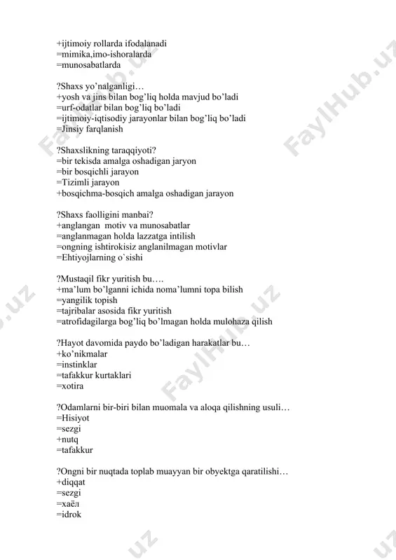 kkur =xotira ?kishining o’ziga xosligini uning boshqa odamlardan farqini aks ettiruvchi psixologik fazilatlar birikmasi bu…. =individual +temperament =tasavvur =xarakter ?shaxsning o’z qarashlariga ,prinsiplariga dunyoqarashlariga muvofiq tarzda ish ko’rishiga da’vat etadigan motivlar bu…. =qiziqish =etiqod +dunyoqarash =ehtiyoj ?biron bir sohadagi to’g’ri mo’ljal olishni ,yangi faktlar bilan tanishishga yordam beradigan motiv – bu…. =dunyoqarash =e’tiqod +qiziqish =orzu ?shaxsni bilish jarayonlari qaysi qatorda to`g`ri ko`rsatilgan? +sezgi,idrok, xotira, tafakkur, hayol, diqqat =sezgi, nutq, qobiliyat, hayol, diqqat =idrok, xotira, iste’dod, , xotira, tafakkur =idrok, xotira, qobiliyat, qiziqish, nutq, ?shaxs nazariyasini nechta bosqichdan iborat ekanligini ko`rsating? =ekzodinamik.iterakaksionalizm,biologik +psixodinamik,sosiodinamik,ineraksionalizm =empiric, psixodinamik, ekzodinamik. = sosiodinamik,ineraksionalizm, biologic ?hozirgi zamon psixologiya fanining predmeti qaysi javobda to’g’ri keltilgan? +psixologiya psixik faktlarni, ularning qonuniyatlarini, mexanizmlarini o’rganuvchi fandir =psixologiya kishining ongini o’rganuvchi fandir =psixologiya ruh, jon haqidagi fandir =psixologiya kishining hatti-harakati, xulq atvorini o’rganuvchi fandir ?sezgi, psixologik hodisalarning qaysi turkumga kiradi? =psixik holatlarga =psixik xususiyatlarga =parapsixologik hodisalarga +psixik jarayonlarga ?ongning rivojlanish tarkibiga quyidagilar …
