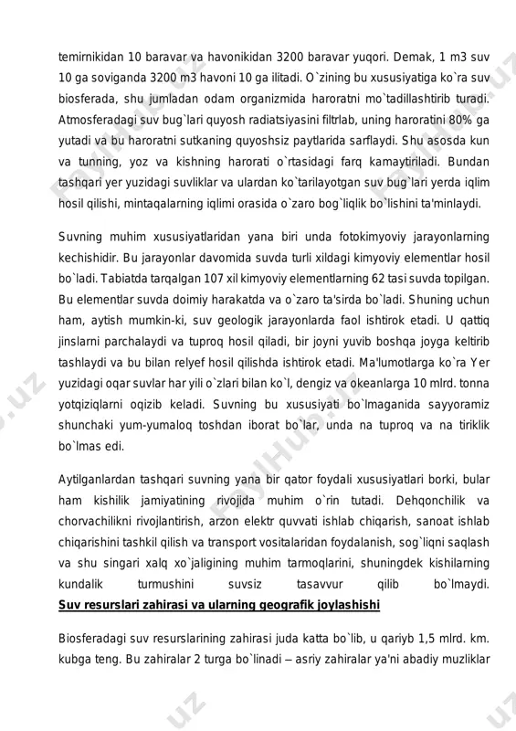 ari yerda iqlim hosil qilishi, mintaqalarning iqlimi orasida o`zaro bog`liqlik bo`lishini ta'minlaydi. suvning muhim xususiyatlaridan yana biri unda fotokimyoviy jarayonlarning kechishidir. bu jarayonlar davomida suvda turli xildagi kimyoviy elementlar hosil bo`ladi. tabiatda tarqalgan 107 xil kimyoviy elementlarning 62 tasi suvda topilgan. bu elementlar suvda doimiy harakatda va o`zaro ta'sirda bo`ladi. shuning uchun ham, aytish mumkin-ki, suv geologik jarayonlarda faol ishtirok etadi. u qattiq jinslarni parchalaydi va tuproq hosil qiladi, bir joyni yuvib boshqa joyga keltirib tashlaydi va bu bilan relyef hosil qilishda ishtirok etadi. ma'lumotlarga ko`ra yer yuzidagi oqar suvlar har yili o`zlari bilan ko`l, dengiz va okeanlarga 10 mlrd. tonna yotqiziqlarni oqizib keladi. suvning bu xususiyati bo`lmaganida sayyoramiz shunchaki yum-yumaloq toshdan iborat bo`lar, unda na tuproq va na tiriklik bo`lmas edi. aytilganlardan tashqari suvning yana bir qator foydali xususiyatlari borki, bular ham kishilik jamiyatining rivojida muhim o`rin tutadi. dehqonchilik va chorvachilikni rivojlantirish, arzon elektr quvvati ishlab chiqarish, sanoat ishlab …
