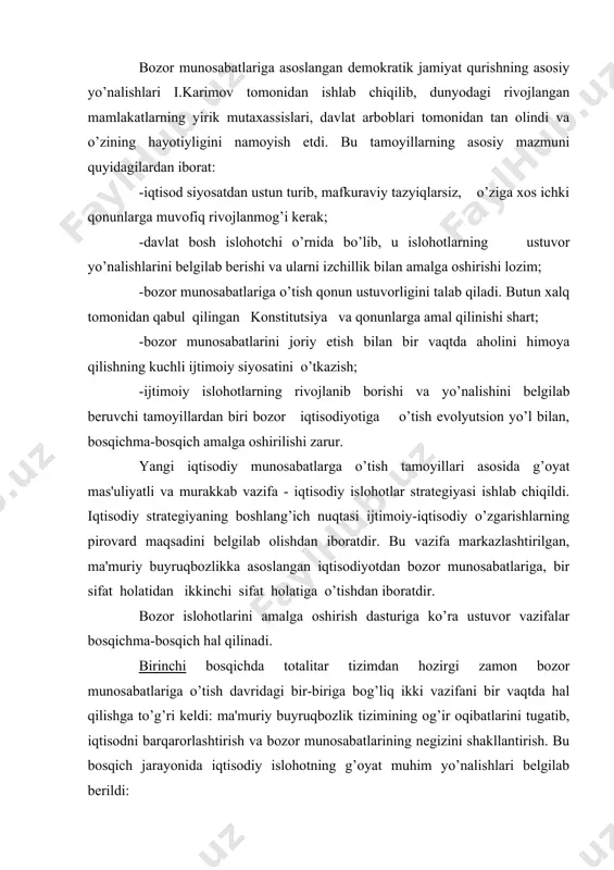 iy islohotning g’oyat muhim yo’nalishlari belgilab berildi: -o’tish jarayonining huquqiy asoslarini shakllantirish, islohotlarning qonuniy-huquqiy bazasini mustahkamlash va rivojlantirish; -qishloq xo’jaligida mulkchilikning yangi shakllarini vujudga keltirish; -ishlab chiqarishning pasayib borishiga barham berish. iqtisodiy islohotlarni huquqiy asoslovchi qonun-qoidalar yuridik tashkilotlar va yetuk olimlar tomonidan tayyorlandi va jahonning yirik mutaxassislari tomonidan quvvatlanib tan olindi. dastlabki vaqtning o’zida iqtisodiy munosabatlarning huquqiy negizini barpo etadigan 100 ga yaqin asosiy qonun hujjatlari qabul qilingan. iqtisodiy islohot, tadbirkorlik va chet el investitsiyalari bo’yicha maxsus idoralararo kengash tuzildi. bozor munosabatlariga o’tishning asosiy shartlaridan biri mulkni davlat tasarrufidan chiqarish va xususiylashtirish amalga oshirildi. bu bilan davlat monopoliyasi tugatilib, ma'muriy buyruqbozlik tizimi buzildi va bozor iqtisodiyotiga asos solindi, xususiy mulkdorlarning keng qatlami shakllantirildi va xorijiy sarmoyadan foydalanib, ishlab chiqarish samaradorligini oshirish orqali aholining turmush darajasi yaxshilana boshladi. mulkni xususiylashtirish va ko’p ukladli iqtisodni shakllantirish o’zbekistonda o’ziga xos yo’l bilan amalga oshirildi. mulkni davlat tasarrufidan chiqarish va xususiylashtirishdan maqsad: 1.davlat monopoliyasini …