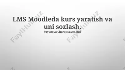 lms moodleda kurs yaratish va uni sozlash — PPTX