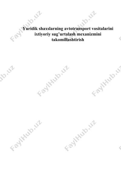 yuridik shaxslarning avtotransport vositalarini ixtiyoriy sug’urtalash mexanizmini — DOCX