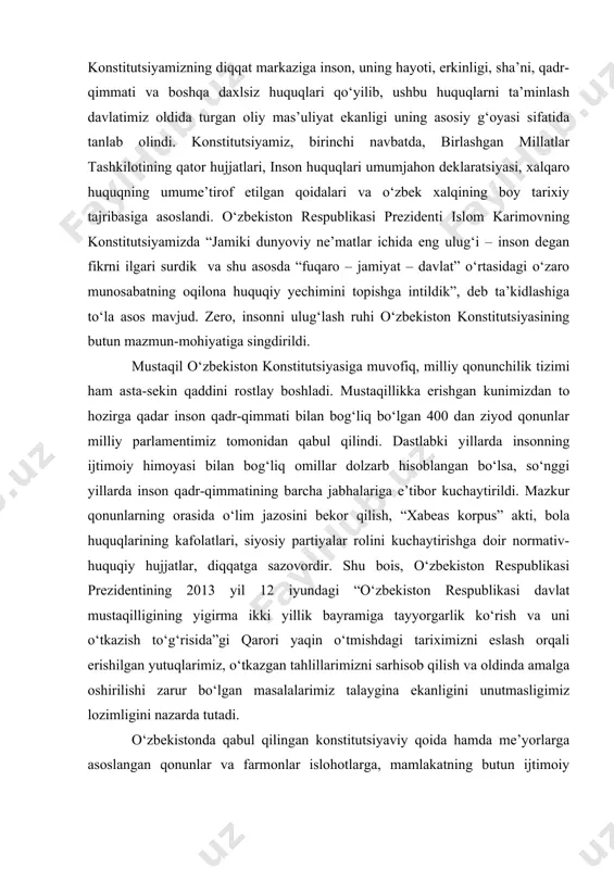 ilik fikri esa hisobga olinishi u yoqda tursin, hatto pisand ham qilinmasdi. mustaqillik xalqimizning orzu-umidlarini o‘zida mujassam qilgan qadriyat sifatida, birinchi galda, respublika fuqarolarining siyosiy faolligi va demokratik jarayonning natijasi sifatida maydonga keldi. mustaqillikning ijtimoiy-siyosiy qadrini mustahkamlash uchun respublikada demokratik ko‘ppartiyaviylik, partiyalararo muloqotga keng yo‘l ochilib, xalqning siyosiy faolligini oshirishga xizmat qiladigan barcha tadbirlarning qonunga asoslanib, qonun doirasida olib borilishiga erishildi. 1992 yil 8 dekabr kuni o‘zbekiston respublikasi oliy kengashining o‘n birinchi sessiyasida o‘zbekiston respublikasining konstitutsiyasi qabul qilindi. konstitutsiyamizning diqqat markaziga inson, uning hayoti, erkinligi, sha’ni, qadr-qimmati va boshqa daxlsiz huquqlari qo‘yilib, ushbu huquqlarni ta’minlash davlatimiz oldida turgan oliy mas’uliyat ekanligi uning asosiy g‘oyasi sifatida tanlab olindi. konstitutsiyamiz, birinchi navbatda, birlashgan millatlar tashkilotining qator hujjatlari, inson huquqlari umumjahon deklaratsiyasi, xalqaro huquqning umume’tirof etilgan qoidalari va o‘zbek xalqining boy tarixiy tajribasiga asoslandi. o‘zbekiston respublikasi prezidenti islom karimovning konstitutsiyamizda “jamiki dunyoviy ne’matlar ichida eng ulug‘i – inson degan fikrni ilgari surdik va …