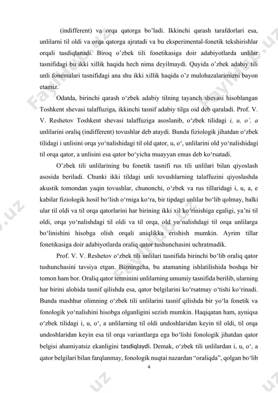 bizningcha, bu atamaning ishlatilishida boshqa bir tomon ham bor. oraliq qator terminini unlilarning umumiy tasnifida berilib, ularning har birini alohida tasnif qilishda esa, qator belgilarini koʻrsatmay oʻtishi koʻrinadi. bunda mashhur olimning oʻzbek tili unlilarini tasnif qilishda bir yoʻla fonetik va fonologik yoʻnalishini hisobga olganligini sezish mumkin. haqiqatan ham, ayniqsa oʻzbek tilidagi i, u, oʻ, a unlilarning til oldi undoshlaridan keyin til oldi, til orqa undoshlaridan keyin esa til orqa variantlarga ega boʻlishi fonologik jihatdan qator belgisi ahamiyatsiz ekanligini tasdiqlaydi. demak, oʻzbek tili unlilardan i, u, oʻ, a qator belgilari bilan farqlanmay, fonologik nuqtai nazardan “oraliqda”, qolgan boʻlib hisoblanadilar. v. v. reshetovning oraliq qator unlilarini alohida ajratishiga sabab ham ularning fonologik tabiatini nazarga olganligidir. o’zbek tili unlilarini til oldi va til orqa qatorlarga boʻlish faqat fonetik jihatdan tasdiqlanishi mumkin. biroq bu oʻrinda ham unlilarning til orqa va til oldi variantlarga ega boʻlishi undoshlarning taʼsirida roʻy berishi koʻrsatiladi. unlilarning bu xususiyati qator …