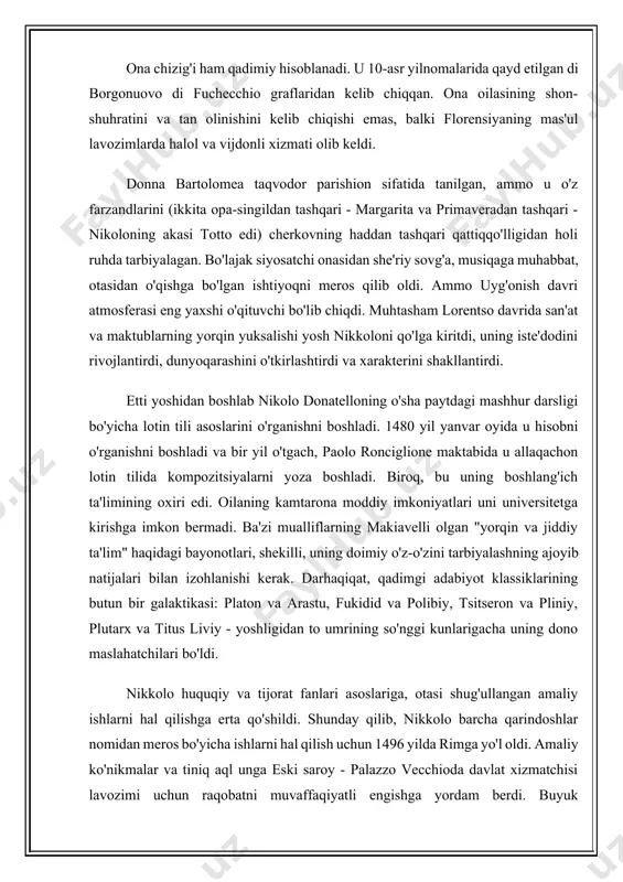 a tegishli edi. uning tepasida hukumat tuzilmasida respublikaning birinchi kansleri boshchiligidagi tashqi siyosiy aloqalarga mas’ul sinoriya idorasi joylashgan edi. 2 tarix falsafasi makiavelli dunyosida ilohiy mavjudlik bo'lmasa (xudo fortune va zarurat bilan belgilanadi), unda ilohiy aralashuv uchun joy yo'q. leonardo da vinchi tabiat olamiga ilohiy aralashuvdan tashqarida qaraganidek, uning vatandoshi va zamonaviy florentsiya kotibi ham xudoni ijtimoiy hayot, tarix va siyosatni oqilona tahlil qilish doirasidan deyarli chiqarib tashladi. leonardo uchun tadqiqot ob'ekti tabiat qonunlariga bo'ysunadigan tabiat hodisalari dunyosi bo'lgani kabi, makiavelli uchun ham inson munosabatlari va harakatlari dunyosi, birinchi navbatda, davlatlarning paydo bo'lishi, paydo bo'lishi va o'lish tarixi va borishi ana shunday ob'ektga aylanadi. . bunday tahlil qilish mumkin bo'ladi, chunki makiavelli uchun odamlar dunyosi tabiat dunyosi kabi o'zgarmasdir. doimiy oʻzgaruvchanlik ortida, davlat tuzilishidagi tinimsiz oʻzgarishlar, hukmronlikning bir hokimiyatdan ikkinchi hokimiyatga oʻtishi, hukmdorlarning yuksalishi va qulashi ortida, makiavelli tarixi falsafasiga koʻra, doimiylik va oʻzgarmaslikni koʻrish mumkin. inson tabiati, shuning uchun …
