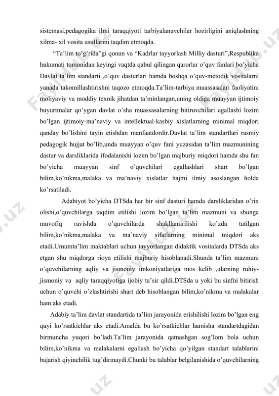 ilarda shakllantirilishi ko’zda tutilgan bilim,ko’nikma,malaka va ma’naviy sifatlarning minimal miqdori aks etadi.umumta’lim maktablari uchun tayyorlangan didaktik vositalarda dtsda aks etgan shu miqdorga rioya etilishi majburiy hisoblanadi.shunda ta’lim mazmuni o’quvchilarning aqliy va jismoniy imkoniyatlariga mos kelib ,ularning ruhiy-jismoniy va aqliy taraqqiyotiga ijobiy ta’sir qildi.dtsda u yoki bu sinfni bitirish uchun o’quvchi o’zlashtirishi shart deb hisoblangan bilim,ko’nikma va malakalar ham aks etadi. adabiy ta’lim davlat standartida ta’lim jarayonida erishilishi lozim bo’lgan eng quyi ko’rsatkichlar aks etadi.amalda bu ko’rsatkichlar hamisha standartdagidan birmuncha yuqori bo’ladi.ta’lim jarayonida qatnashgan sog’lom bola uchun bilim,ko’nikma va malakalarni egallash bo’yicha qo’yilgan standart talablarini bajarish qiyinchilik tug’dirmaydi.chunki bu talablar belgilanishida o’quvchilarning ruhiy-jismoniy hamda intellektual imkoniyatlari hisobga olingan.demak,standart talablari ma’lum o’quv fani bo’yicha o’quvchi erishishi shart bo’lgan minimal natijani aks ettiradi.dasturda esa ta’lim mazmuni to’la beriladi.binobarin,dastur talablari standart talablaridan yuqori bo’ladi.o’quv dasturioda tavsiya etilgan bilimlarni hamma o’quvchilar o’zlashtirishga majbur emas.lekin biror sinfni muvaffaqiyatli bitirishni istagan o’quvchi bilim,ko’nikma va malakalarning minimal ko’rsatkichlari …