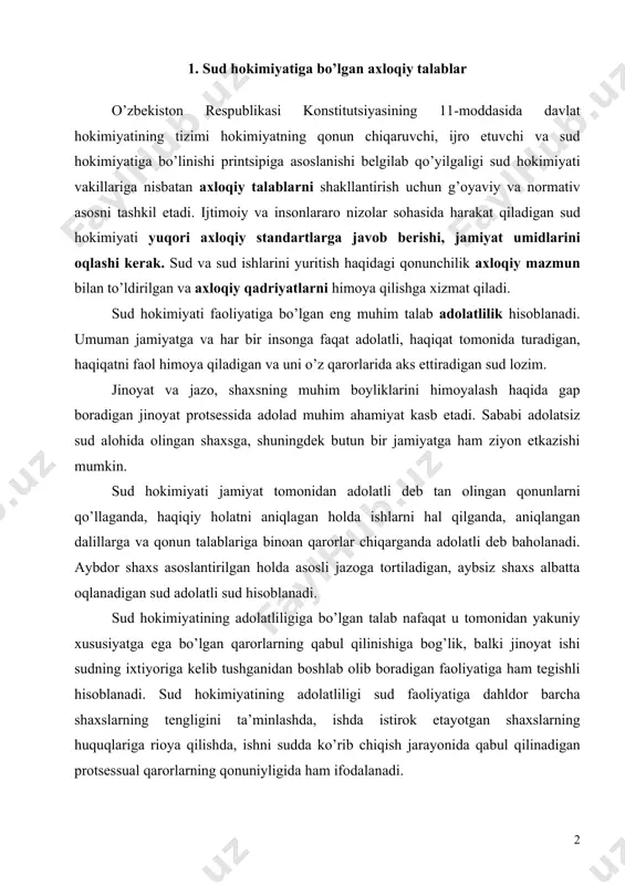 am tegishli hisoblanadi. sud hokimiyatining adolatliligi sud faoliyatiga dahldor barcha shaxslarning tengligini ta’minlashda, ishda istirok etayotgan shaxslarning huquqlariga rioya qilishda, ishni sudda ko’rib chiqish jarayonida qabul qilinadigan protsessual qarorlarning qonuniyligida ham ifodalanadi. sud hokimiyati barchaga bir xil bo’lishi lozim. bu axloqiy talab adolatning tenglashtiruvchilik xususiyatini o’zida aks ettiradi. sudda taraflarning tengligini ta’minlash shunchalik ahamiyatliki, hatto bu tenglik qonunchilik tomonidan alohida belgilab qo’yiladi va jamiyatning axloqiy ongida bor bo’ladi. sud hokimiyatiga bo’lgan muhim talablardan biri u albatta xolis va beg’araz bo’lishi kerak. agarda sud xolis bo’lmasa, g’arazli bo’lsa odil sudlovni amalga oshira olmaydi va u odil sudlov g’oyasini buzadi, hatto u o’zboshimchalikka yo’l qoyishi mumkin. sud’yalarga ta’sir o’tkazishga qiluvchi harakat qaysidir bir kuchlarning ta’siri ostida yo’l qo’yilgan adolatsizlik o’ta xavfli hisoblanadi. beg’araz ishlashga harakat qilmagan yoki bo’lmasa qodir bo’lmagan sud hokimiyati jamiyatning ishonchini qazona olmaydi. bunday hokimiyatning timsoli hisoblangan shaxslar esa bunday holatda obro’larini yo’qotadi va boshqalarni sud qilishga axloqan haqli …