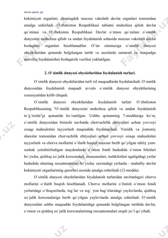 ehtiyojlari uchun yovvoyi ozuqa mahsulotini tayyorlash va chorva mollarini o`tlatib boqish maxsus berib qo`yilgan tabiiy yem-xashak yetishtiriladigan maydonlarda o`rmon fondi hududida o`rmon biletlari bo`yicha; qishloq xo`jalik korxonalari, muassasalari, tashkilotlari egaligidagi yerlar hududida ularning ruxsatnomalari bo`yicha; zaxiradagi yerlarda - mahalliy davlat hokimiyati organlarining qarorlari asosida amalga oshiriladi (12-modda). o`simlik dunyosi obyektlaridan foydalanish turlaridan navbatdagisi chorva mollarini o`tlatib boqish hisoblanadi. chorva mollarini o`tlatish o`rmon fondi yerlaridagi o`tloqzorlarda, tog`lar va tog` yon bag`irlaridagi yaylovlarda, qishloq xo`jalik korxonalariga berib qo`yilgan yaylovlarda amalga oshiriladi. o`simlik dunyosidan ushbu maqsadda foydalanishga qonunda belgilangan tartibda davlat, o`rmon va qishloq xo`jalik korxonalarining ruxsatnomalari orqali yo`l qo`yiladi. ovchilik xo`jaligi ehtiyojlari uchun foydalanish o`simlik dunyosi obyektlaridan foydalanishning navbatdagi turi hisoblanadi. "o`simlik dunyosini muhofaza qilish va undan foydalanish to`g`risida"gi qonunning 13-moddasida belgilanishicha, o`simlik dunyosi obyektlaridan ovchilik xo`jaligi ehtiyojlari uchun foydalanish yuridik va jismoniy shaxslar tomonidan o`zlariga berib qo`yilgan ovchilik yer-suvlarida amalga oshiriladi. o`simlik dunyosidan ovchilik maqsadida foydalanish tegishli ruxsat asosida o`rmonlarda, butazorlarda, …