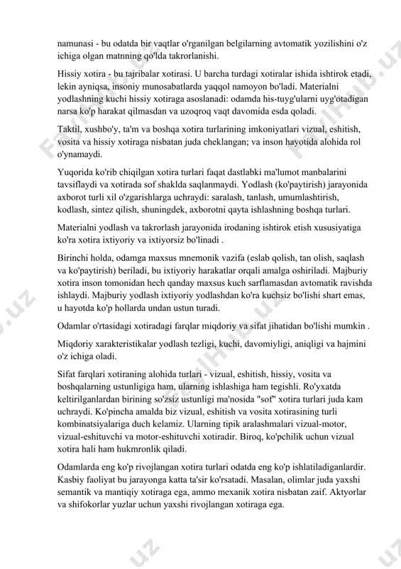 n namunasi - bu odatda bir vaqtlar o'rganilgan belgilarning avtomatik yozilishini o'z ichiga olgan matnning qo'lda takrorlanishi. hissiy xotira - bu tajribalar xotirasi. u barcha turdagi xotiralar ishida ishtirok etadi, lekin ayniqsa, insoniy munosabatlarda yaqqol namoyon bo'ladi. materialni yodlashning kuchi hissiy xotiraga asoslanadi: odamda his-tuyg'ularni uyg'otadigan narsa ko'p harakat qilmasdan va uzoqroq vaqt davomida esda qoladi. taktil, xushbo'y, ta'm va boshqa xotira turlarining imkoniyatlari vizual, eshitish, vosita va hissiy xotiraga nisbatan juda cheklangan; va inson hayotida alohida rol o'ynamaydi. yuqorida ko'rib chiqilgan xotira turlari faqat dastlabki ma'lumot manbalarini tavsiflaydi va xotirada sof shaklda saqlanmaydi. yodlash (ko'paytirish) jarayonida axborot turli xil o'zgarishlarga uchraydi: saralash, tanlash, umumlashtirish, kodlash, sintez qilish, shuningdek, axborotni qayta ishlashning boshqa turlari. materialni yodlash va takrorlash jarayonida irodaning ishtirok etish xususiyatiga ko'ra xotira ixtiyoriy va ixtiyorsiz bo'linadi . birinchi holda, odamga maxsus mnemonik vazifa (eslab qolish, tan olish, saqlash va ko'paytirish) beriladi, bu ixtiyoriy harakatlar orqali amalga oshiriladi. …