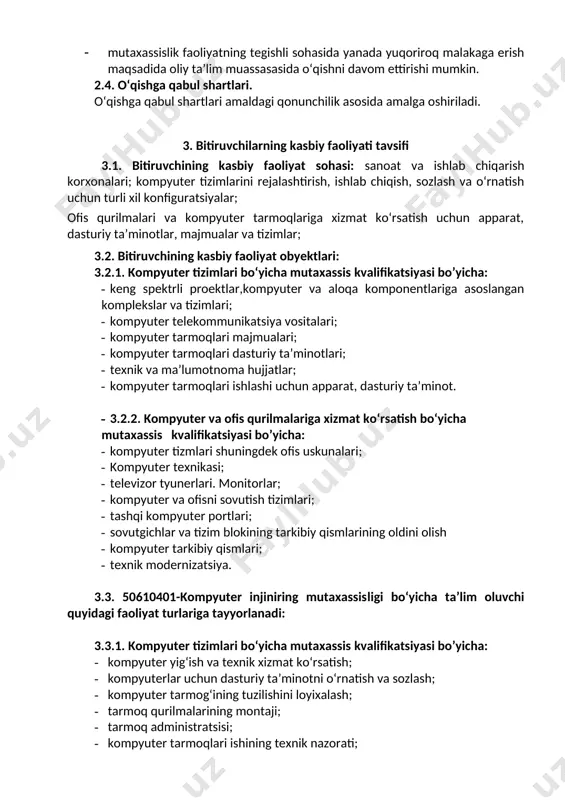 rahbar tomonidan belgilangan maqsadga erishish uchun jamoada ishlay olish; uk-3. o’zining kasbiy malakasini va shaxsiy kamolotini takomillashtirib borish; uk-4. jamoada va ma’lum vazifani bajarishga yo’naltirilgan guruhda ishlash, hamkasblar, rahbarlar va mijozlar bilan samimiy, xushmuomala va samarali muloqot qilish; uk-5. ta’lim olgan tilida fikrini og’zaki va yozma ravishda ravon bayon qilish; uk-6. umuminsoniy fazilatlarga ega bo’lish, o’z millatini va vatanini sevish, u bilan faxrlanish, milliy urf-odatlar, qadriyatlarni hurmat qilish; uk-7. professional vazifalarni samarali bajarish uchun zarur bo’ladigan ma’lumotlarni qidirish; uk-8. kasbiy faoliyatida axborot-kommunikatsiya texnologiyalarini qo’llash; uk-9. kasbga doir hujjatlar bilan ishlash; uk-10. kasbiy faoliyatda xavfsizlik texnikasi va mehnat muhofazasi qoidalariga amal qilish ko’nikmalariga ega bo’lish. uk-11. sanoat va nosanoat tashkilotlarda vujudga keladigan chiqindilarni atrof-muhitga zarar yetkazmaslik choralarini koʻrish va utilizatsiya qilish; uk-12. sohaga oid ekologik madaniyatga rioya qilgan holda faoliyat olib borish. 4.2. kompyuter injiniring mutaxassisi ta’lim dasturini o‘zlashtirgan bitiruvchi quyidagi mutaxassislik kompetensiyalarga ega bo‘lishi kerak. 4.2.1. kompyuter tizimlari mutaxassisi kvalifikatsiyasi …