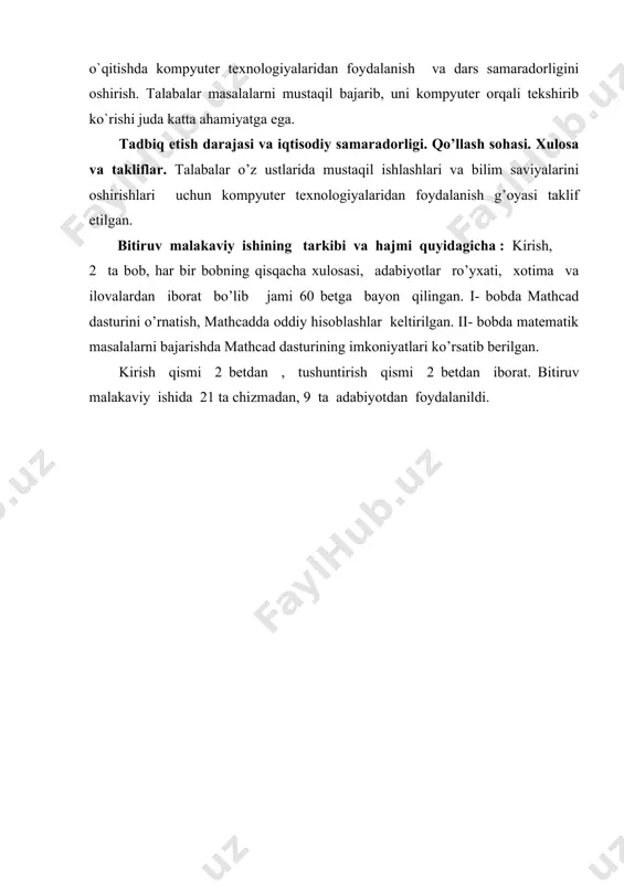 orqali tekshirib ko`rishi juda katta ahamiyatga ega. tadbiq etish darajasi va iqtisodiy samaradorligi. qo’llash sohasi. xulosa va takliflar. talabalar o’z ustlarida mustaqil ishlashlari va bilim saviyalarini oshirishlari uchun kompyuter texnologiyalaridan foydalanish g’oyasi taklif etilgan. bitiruv malakaviy ishining tarkibi va hajmi quyidagicha : kirish, 2 ta bob, har bir bobning qisqacha xulosasi, adabiyotlar ro’yxati, xotima va ilovalardan iborat bo’lib jami 60 betga bayon qilingan. i- bobda mathcad dasturini o’rnatish, mathcadda oddiy hisoblashlar keltirilgan. ii- bobda matematik masalalarni bajarishda mathcad dasturining imkoniyatlari ko’rsatib berilgan. kirish qismi 2 betdan , tushuntirish qismi 2 betdan iborat. bitiruv malakaviy ishida 21 ta chizmadan, 9 ta adabiyotdan foydalanildi. 1. .mathcad dasturini o’rnatish va sozlash. mathcad dasturi bu matematikaning turli sohalaridagi masalalarini yechishga mo’ljallangan dasturiy ta’minotdir. dasturning nomlanishi ikkita so’zdan iborat bo’lib – mathematika ( matematika) va cad ( avtomatik loyihalash sistemasi). mathcad dasturida ishlash matematika sohasini yaxshi biladiganlar uchun juda oson bo’lib, uni ishlatish soddadir. ushbu …