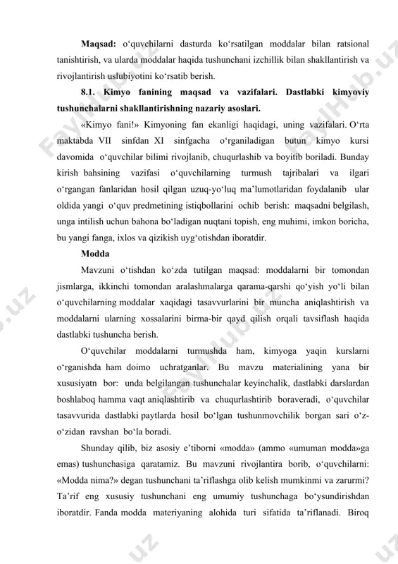 radi. shunday qilib, biz asosiy e’tiborni «modda» (ammo «umuman modda»ga emas) tushunchasiga qaratamiz. bu mavzuni rivojlantira borib, o‘quvchilarni: «modda nima?» degan tushunchani ta’riflashga olib kelish mumkinmi va zarurmi? ta’rif eng xususiy tushunchani eng umumiy tushunchaga bo‘ysundirishdan iboratdir. fanda modda materiyaning alohida turi sifatida ta’riflanadi. biroq vii sinf o‘kuvchilari aqliy bilim darajasida eng umumiy bo‘lgan tushuncha yo‘qki, moddalar haqidagi tushunchani unga bo‘ysundirish mumkin bo‘lsin, modda tushunchasi ular uchun birlamchi, ta’riflashga prinsip jihatidan noqulay tushunchadir. ilgari darsliklarda tavsiya etilgan «ta’rif»larni eslar ekanmiz, bunga osongina ishonch hosil qilish mumkin. ularning har biriga bo‘laklarga ajratilgan mexanizm, masalan, soat qismlari ham, atomlar ham, elektronlar ham va qurilish materiallarining barcha rasmiy nomenklaturasi ( masalan, taxta, cherepitsa, parket) ham to‘g‘ri kelaveradi. modda «material» sifatida ta’riflanganda, bu ta’rif o‘kuvchilarning turmush tajribalari bilan chunonan uyg‘unlashib ketadiki, (masalan, «kiyim nimadan tayyorlanadi? to‘qimachilik materiallaridan» kabi) ular viskoza va kolenkorni ( qalin surp) ham bemalol moddalar deb aytaveradilar, xolbuki modda bu yerda …