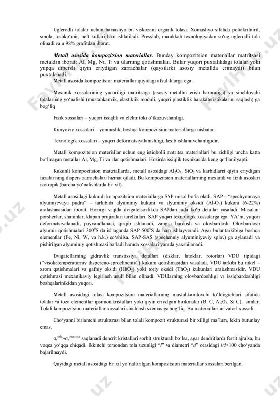 binatsiyalashgan kompozitsion materiallar sxemasi: a) yarimsinchglangan; b) yarimmatritsali; d) gibridli. tolali kompozitsion materiallar xossalarini tola xossalari ta’minlaydi: matritsa kuchlarni to‘ldirgichlarga taqsimlaydi. kompozitsion materiallardagi to‘ldirgichlar sifatida uzluksiz tola, sim va dispers zarrachalar ishlatiladi. eng yuqori puxtalikni ipsimon kristallar shaklidagi to‘ldirgichlar beradi (15.1-jadval). 15.1-jadval kompozitsion materiallarning xossalari material zichlik, kg/m3 cho‘zilishdagi mustahkamlik chegarasi σv, mpa cho‘zilishdagi elastiklik moduli e, mpa nisbiy mustah- kamlik, nisbiy birlik tolalar: borli kremniy karbidi alyuminiy oksidi shishali uglerodli aramidli 2400 – 2500 3200 3950 2540 1700 – 2000 1400 – 1490 5000 – 7000 4000 2000 2800 2000 – 3500 200 – 4000 450000 gacha 540000 390000 74000 200000 – 600000 100000 – 150000 0,2 0,7 0,4 1 1,1 gacha 1,6 gacha ipli kristallar: alyuminiy oksidi kremniy karbidi 3950 3200 4000 2000 500000 580000 4,1 6,8 ipsimon kristallar - juda ingichka tolali monokristallik strukturaga ega. diametri 1-300 mkm va uzunligi diametriga nisbatan 500-5000 marta katta. buni gazaviy …