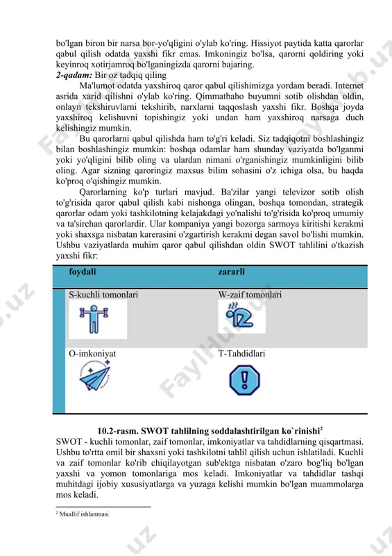 vaqt sarflashim kerak? hayot ahamiyatsiz narsalar haqida qayg'urishga sarflash uchun juda qadrlidir. ichkilikni haddan tashqari ko'p iste'mol qilish, bu etarli darajada o'ylamaslik kabi gunohdir! · asosiy masala nima? eng muhim qaror qaysi? ba'zi qarorlar boshqalarga bog'liq va asosiy qarorlar birinchi navbatda bo'lishi kerak. masalan, pulingizni qanday qilib sarmoya kiritishga qaror qilishdan oldin, avval qancha mablag 'sarflashingiz va qancha tavakkal qilishingiz mumkinligi to'g'risida qaror qabul qilishingiz kerak. · qarorimga salbiy ta'sir ko'rsatadigan narsa bormi? qarorlar bir tomonlama bo'lishi mumkin. hozirgi vaziyatda sizning ob'ektivligingizga ta'sir qilishi mumkin bo'lgan biron bir narsa bor-yo'qligini o'ylab ko'ring. hissiyot paytida katta qarorlar qabul qilish odatda yaxshi fikr emas. imkoningiz bo'lsa, qarorni qoldiring yoki keyinroq xotirjamroq bo'lganingizda qarorni bajaring. 2-qadam: bir oz tadqiq qiling ma'lumot odatda yaxshiroq qaror qabul qilishimizga yordam beradi. internet asrida xarid qilishni o'ylab ko'ring. qimmatbaho buyumni sotib olishdan oldin, onlayn tekshiruvlarni tekshirib, narxlarni taqqoslash yaxshi fikr. boshqa joyda yaxshiroq kelishuvni topishingiz yoki undan …