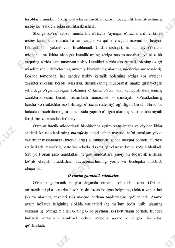 larini ko‘rib chiqish muddatlari, huquqbuzarlarning yoshi va boshqalar hisoblab chiqariladi. o‘rtacha garmonik miqdorlar. o‘rtacha garmonik miqdor deganda nimani tushunish lozim. o‘rtacha arifmetik miqdor o‘rtacha hisoblanishi lozim bo‘lgan belgining alohida variantlari (x) va ularning vaznlari (g) mavjud bo‘lgan taqdirdagina qo‘llaniladi. ammo ayrim hollarda belgining alohida variantlari (x) ma’lum bo‘la turib, ularning vaznlari (g) o‘rniga x bilan g ning g ko‘paytmasi (x) keltirilgan bo‘ladi. bunday hollarda o‘rtachani hisoblash uchun o‘rtacha garmonik miqdor formulasi qo‘llaniladi. statistikada o‘rtacha garmonik miqdor o‘rtalashtirilayotgan miqdorlarning teskari darajalari asosida hisoblangan o‘rtacha arifmetikning teskari darajasiga tengdir. garmonik o‘rtacha ham oddiy va tortilgan formulalarga ega. o‘rtacha kvadrat miqdor. o‘rtacha kvadrat miqdorni bilish uchun o‘rtacha kvadratik tafovut qanday ko‘rsatkich, ekanligini aniqlab olishimiz zarur. dispersiyani kvadrat ildizdan o‘zgaruvchanlikning haqiqiy darajasi kelib chiqadi. bu ko‘rsatkich o‘rtacha kvadratik tafovut (miqdor) deb ataladi. shuni qayd qilish lozimki, o‘rganilayotgan hodisa qanday birliklarda (mutlaq miqdordami, puldami, natura yoki shartli naturadami) ifodalanish bo‘lsa, o‘rtacha kvadra​tik tafovut ham shunday …