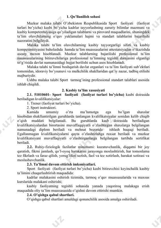 amalarni miqdor va sifat jihatidan boshqarish va individuallashtirish; jismoniy mashg’ulotlarni rejalashtirish, nazorat va tahlil qilib borish. .3.2. bitiruvchining kasbiy faoliyat ob’ektlari: 3.2.1. trener (faoliyat turlari bo’yicha) kvalifikatsiyasi bo’yicha: – maktabgacha ta’lim, umumiy o’rta ta’lim, muassasalari hamda ulardagi o’quv jarayonlari; – sport maktablari, sport turlariga ixtisoslashgan sport maktablari, sport turlari bo’yicha ixtisoslashgan bolalar va o’smirlar sport maktablari, bolalar va o’smirlar sport maktablaridagi sport mashg’ulotlari jarayoni; – sport turlari bo’yicha mashg’ulotlarini tashkil etish vosita va usullari; – sport jamoalari, sport klublari, ishlab chiqarish korxonalari; – sport musobaqalari. 3.2.2. sport instruktori kvalifikatsiyasi bo’yicha: - sport maktablari, sport turlariga ixtisoslashgan sport maktablari, sport turlari bo’yicha ixtisoslashgan bolalar va o’smirlar sport maktablari, bolalar va o’smirlar sport maktablaridagi sport mashg’ulotlarini tashkil etish va olib borish; - sport jamoalari, sport klublarida sport mashg’ulotlarini olib borish va sport musobaqalarini tashkil etish; - ishlab chiqarish korxonalarida jismoniy tarbiya va sport tadbirlarini tashkil etish 3.2. 51010601- sport faoliyati (faoliyat turlari …