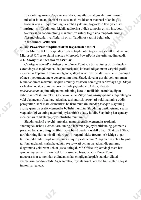 qori sifatli tasviriy materialga, balki taqdimot paytida ma'ruzachi e'tiborga olishi kerak bo'lgan bir qator pozitsiyalarga ham bog'liq. bularga quyidagi printsiplar va yondashuvlar kiradi: * amalga oshirishga tayyorgarlik. taqdimotning yaxshi e'tiborga loyiq boshlanishini tayyorlash kerak, masalan, biron bir savol berish, tinglovchilarni hayratda qoldirish yoki ularni qiziqtirishi mumkin bo'lgan tegishli ishni misol qilib keltirish. ochilish taqdimotning 5% dan 10% gacha bo'lishi kerak. hisobotning asosiy g'oyalari statistika, hujjatlar, analogiyalar yoki vizual misollar bilan aniqlanishi va asoslanishi va hisobot mavzusi bilan bog'liq bo'lishi kerak. taqdimotning ta'sirchan yakunini tayyorlash tavsiya etiladi; *mashqqilish. taqdimotni kichik auditoriya oldida tomosha qilish, hisobotni takrorlash va taqdimotning mazmuni va uslubi to'g'risida tengdoshlarning fikr-mulohazalari va fikrlarini olish. taqdimot vaqtini belgilash; * taqdimotni o'tkazish. 2. ms powerpoint taqdimotlarini tayyorlash dasturi har microsoft office qanday turdagi taqdimotni tayyorlash va o'tkazish uchun microsoft office to'plami maxsus microsoft powerpoint dasturini taqdim etadi. 2.1. asosiy tushunchalar va ta'riflar слайдом powerpoint-dagi slaydpowerpoint -bu bir vaqtning o'zida displey …