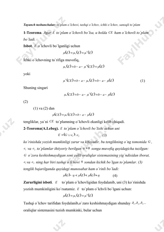 1. o`lchоvli to`plamlar haqidagi tеоrеmalar 2. o`lchovning additivlik xossasi tayanch tushunchalar: to`plam o`lchovi, tashqi o`lchov, ichki o`lchov, sanoqli to`plam 1-teorema. agar to`plam o`lchovli bo`lsa, u holda ham o`lchovli to`plam bo`ladi. isbot. o`lchovli bo`lganligi uchun ichki o`lchovning ta`rifiga muvofiq, yoki (1) shuning singari (2) (1) va (2) dan tengliklar, ya`ni to`plamning o`lchovli ekanligi kelib chiqadi. 2-teorema(a.lebeg). to`plam o`lchovli bo`lishi uchun uni (3) ko`rinishda yozish mumkinligi zarur va kifoyadir, bu tenglikning o`ng tomonida , va to`plamlar ihtiyoriy berilgan songa muvofiq quyidagicha tuzilgan: o`zora keshishmaydigan soni cekli oraliqlar sistemasining yig`ndisidan iborat, va ning har biri tashqi o`lchovi sondan kichik bo`lgan to`plamlar. (3) tenglik bajarilganda quyidagi munosabat ham o`rinli bo`ladi: (4) zarurligini isboti. to`plam o`lchovligidan foydalanib, uni (3) ko`rinishda yozish mumkinligini ko`rsatamiz. to`plam o`lchvli bo`lgani uchun: tashqi o`lchov tarifidan foydalanib,o`zaro keshishmaydigan shunday oraliqlar sistemasini tuzish mumkinki, bular uchun (5) (6) munosabatlar o`rinli bo`ladi. bu sistemadan daslabki oraliqning yigindisini bilan belgilaymiz, yani to`plamning to`plamga kirmagan …