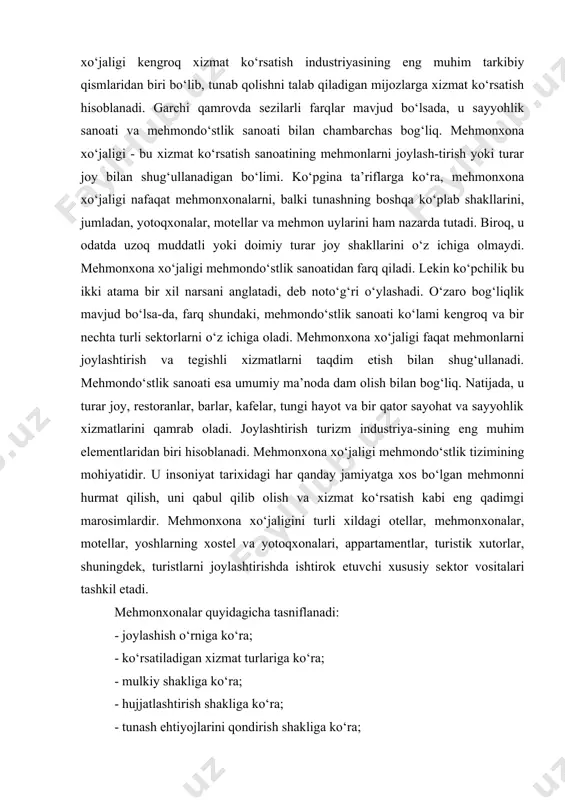 h va xizmat ko‘rsatish kabi eng qadimgi marosimlardir. mehmonxona xo‘jaligini turli xildagi otellar, mehmonxonalar, motellar, yoshlarning xostel va yotoqxonalari, appartamentlar, turistik xutorlar, shuningdek, turistlarni joylashtirishda ishtirok etuvchi xususiy sektor vositalari tashkil etadi. mehmonxonalar quyidagicha tasniflanadi: - joylashish o‘rniga ko‘ra; - ko‘rsatiladigan xizmat turlariga ko‘ra; - mulkiy shakliga ko‘ra; - hujjatlashtirish shakliga ko‘ra; - tunash ehtiyojlarini qondirish shakliga ko‘ra; - ishlash davriga ko‘ra; - kattaligiga ko‘ra mehmonxonalar. joylashish o‘rniga ko‘ra shahar markazlarida qurilgan; dengiz qirg‘oqlarida joylashgan; aeroport, port, vokzal, terminal yaqinida qurilgan mehmonxonalar farqlanadi. ko‘rsatiladigan xizmatlariga ko‘ra faqat tunash uchun mo‘ljallangan; hordiq chiqarish maqsadida qurilgan; konferensiya, majlislarni o‘tkazishga moslab qurilgan mehmonxona tipidagi xo‘jaliklarga ajratiladi. mulkiy shakli jihatdan mehmonxonalar shaxsiy, xususiy, davlat, biror - bir shirkat mehmonxonasi shakli-da faoliyat yuritadi. hujjatlashtirish shakliga ko‘ra mehmonxonalar ko‘p davlatlarda xalqaro standartlarga va davlatlarning ichki shart-sharoitiga asoslangan holda sinflarga bo‘linmoqda. bunga ko‘ra mehmonxonalar turistik hujjatli va davlat ichki boshqaruv hujjatli mehmonxonalarga bo‘linadi. turistik hujjatli mehmonxonalar hujjatlashtirilayotgan …