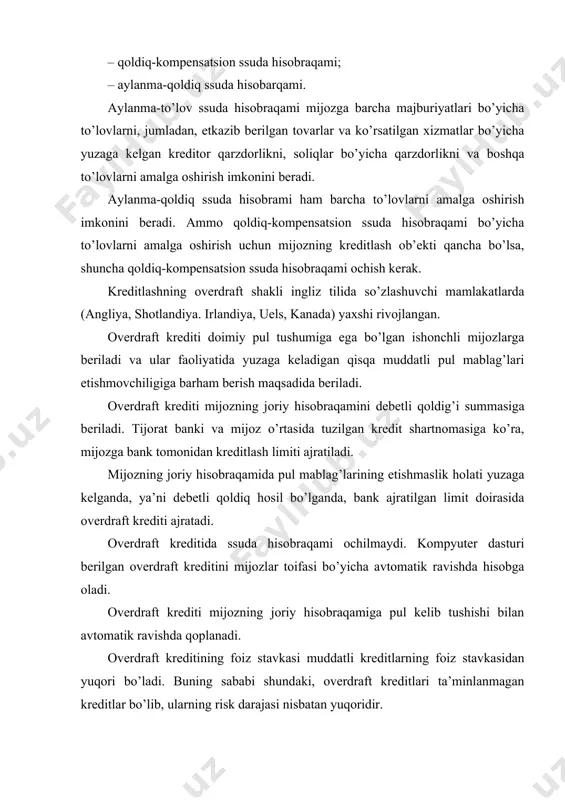 u tariqa, overdraft krediti bo’yicha qarzdorlikni keyingi oyga o’tishiga yo’l qo’yilmaydi. o’zbekiston respublikasi tijorat banklarida mijozlarning joriy hisobraqamining debetli qoldig’ini yuzaga kelishiga ruxsat etilmaydi. kreditlashning kontokorrent shakli nemis tilida so’zlashuvchi mamlakatlarda (germaniya, avstriya, shveytsariya) yaxshi rivojlangan. kreditlashning kontokorrent shaklida mijozning joriy hisobi yopiladi va uning o’rniga kontokorrent hisobraqami ochiladi. kredit olgan mijozning faoliyatidan keladigan barcha tushumlar kontokorrent hisobraqamining kreditida aks etadi, uning majburiyatlari yuzasidan barcha to’lovlari kontokorrent hisobraqamining debetida aks etadi. kontokorrent kreditida mijozga kreditlash limiti ajratiladi. kontokorrent krediti kontokorrent hisobraqamining debetli qoldig’i summasiga beriladi. kontokorrent krediti kontokorrent hisobraqamiga pul mablag’lari kelib tushishi bilan avtomatik ravishda qoplanadi. kontokorrent krediti kredit to’loviga layoqatliligi bo’yicha birinchi toifaga mansub bo’lgan mijozlarga garovsiz beriladi. buning sababi shundaki, kontokorrent risk darajasi yuqori bo’lgan kreditlash shakli hisoblanadi. kontokorrent krediti yiriklashtirilgan kreditlash ob’ektiga beriladi. kontokorrent kreditining debetli qoldig’i uchun mijoz bankka, uning kreditli qoldig’i uchun bank mijozga foiz to’laydi. bunda mijoz bankka kredit uchun foiz to’laydi, bank …