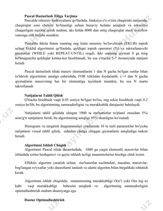 ng katta umumiy bo'luvchisini (ekub) topish uchun evklid algoritmini qo'llashda, qoldiqni topish operatori (%) va takrorlanuvchi jarayonlar (while yoki repeat-until) orqali, ikki sonning qiymati 0 ga teng bo'lmaguncha qoldiqlar ketma-ket hisoblanadi, bu esa o'rtacha 5-7 iteratsiyada natijani beradi pascal dasturlash tilida massiv elementlarini 1 dan n gacha bo'lgan sonlar bilan to'ldirish algoritmini amalga oshirishda, for tsiklidan foydalanib, i:=1 dan n gacha qiymatlarni massivning har bir elementiga tayinlash mumkin, bu esa n marta takrorlanadi. natijalarni tahlil qilish o'rtacha hisoblash vaqti 0.05 soniya bo'lgan bo'lsa, eng sekin hisoblash vaqti 0.2 soniya bo'lib, bu algoritmning samaradorligini va murakkablik darajasini baholaydi. natijalarni tahlil qilishda olingan 1000 ta ma'lumotlar to'plami orasidan 5%i noto'g'ri natijalarni berdi, bu algoritmning aniqligi 95% ekanligini ko'rsatadi. histogram va tarqatish diagrammalari yordamida 10 ta turli parametrlar bo'yicha natijalarni vizual tahlil qilish, odatdan chetga chiqqan qiymatlarni aniqlashga imkon beradi. algoritmni ishlab chiqish algoritmni pascal tilida dasturlashda, 1000 ga yaqin elementli massivlar bilan …