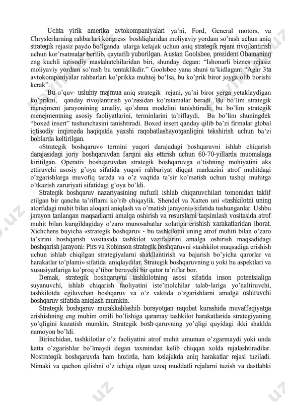 imoiy-siyosiy kurashga rahbarlik qilish sanati va ilmi” ma’nosida talqin etilgan. harbiy sohada hozir ham bu atama yuqori qo‘mondonlik tomonidan harbiy jarayon (operatsiya)larni rejalashtirish san’ati ma’nosida ishlatiladi. istiqbolni aniq bashorat, tasavvur qilish uchun strategiya zarurdir. strategiya deganda biz istiqbolni tadqiq qilish, turli senariyalarni tahlil qilish san’atini, istiqbolda raqobat kurashida afzallik beruvchi g‘oya ekanligini, korxonaning umumfaoliyati (fondi, quvvati, harajati, foydasi va hokazo)ni nazorat qiluvchi keng qamrovli tizim ekanligini tushunamiz. strategik menejment nima? bir vaqtlar bir xil sanoat sohasida raqobatlashayotgan 2 kompaniya prezidenti bo’lgan ekan. bu ikki president birlashishni muhokama qilish uchun sayohatga chiqishibdi. ular o’rmonga qarab yurishibdi. to’satdan ular orqa oyoqda turib olgan, o’kirayotgan grizli ayig’iga duch kelishibdi. birinchi president darhol ryugzagini yechib, undan oyoq kiyimini olibdi. ikkinchi president unga shunday debdi: “hoy, sen ayiqdan qochib ketolmaysan”. birinchi prezident javob qaytaribdi: “men u ayiqdan qochib ketolmasligim mumkin, lekin aminmanki sendan o’zib ketaman”. bu hikoya yutuqqa erishish raqobatbardosh ustunlikni saqlab qolish uchun strategik …