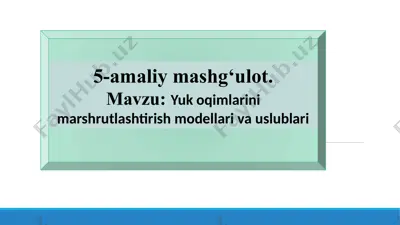 yuk oqimlarini marshrutlashtirish modellari va uslublari — PPTX