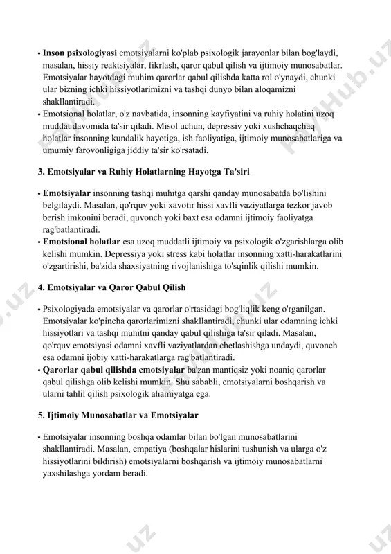 gi muhim qarorlar qabul qilishda katta rol o'ynaydi, chunki ular bizning ichki hissiyotlarimizni va tashqi dunyo bilan aloqamizni shakllantiradi. · emotsional holatlar, o'z navbatida, insonning kayfiyatini va ruhiy holatini uzoq muddat davomida ta'sir qiladi. misol uchun, depressiv yoki xushchaqchaq holatlar insonning kundalik hayotiga, ish faoliyatiga, ijtimoiy munosabatlariga va umumiy farovonligiga jiddiy ta'sir ko'rsatadi. 3. emotsiyalar va ruhiy holatlarning hayotga ta'siri · emotsiyalar insonning tashqi muhitga qarshi qanday munosabatda bo'lishini belgilaydi. masalan, qo'rquv yoki xavotir hissi xavfli vaziyatlarga tezkor javob berish imkonini beradi, quvonch yoki baxt esa odamni ijtimoiy faoliyatga rag'batlantiradi. · emotsional holatlar esa uzoq muddatli ijtimoiy va psixologik o'zgarishlarga olib kelishi mumkin. depressiya yoki stress kabi holatlar insonning xatti-harakatlarini o'zgartirishi, ba'zida shaxsiyatning rivojlanishiga to'sqinlik qilishi mumkin. 4. emotsiyalar va qaror qabul qilish · psixologiyada emotsiyalar va qarorlar o'rtasidagi bog'liqlik keng o'rganilgan. emotsiyalar ko'pincha qarorlarimizni shakllantiradi, chunki ular odamning ichki hissiyotlari va tashqi muhitni qanday qabul qilishiga ta'sir qiladi. masalan, …