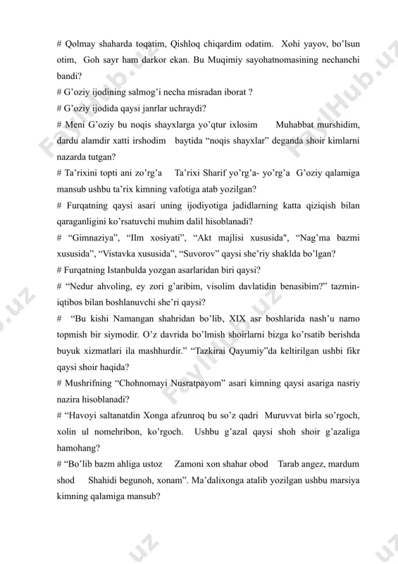 n shahridan bo’lib, xix asr boshlarida nash’u namo topmish bir siymodir. o’z davrida bo’lmish shoirlarni bizga ko’rsatib berishda buyuk xizmatlari ila mashhurdir.” “tazkirai qayumiy”da keltirilgan ushbi fikr qaysi shoir haqida? # mushrifning “chohnomayi nusratpayom” asari kimning qaysi asariga nasriy nazira hisoblanadi? # “havoyi saltanatdin xonga afzunroq bu so’z qadri muruvvat birla so’rgoch, xolin ul nomehribon, ko’rgoch. ushbu g’azal qaysi shoh shoir g’azaliga hamohang? # “bo’lib bazm ahliga ustoz zamoni xon shahar obod tarab angez, mardum shod shahidi begunoh, xonam”. ma’dalixonga atalib yozilgan ushbu marsiya kimning qalamiga mansub? # turfa bir xo’jaki, harqoh takallum qilsa, zanu bachchangni haqorat-la qilur so’zni ado. maxmurning ushbu misralarida so’z kim haqida bormoqda? # maxmur satirasi xix asrda yetishib chiqqan qaysi hajvchi shoirlar uchun maktab bo’ldi”? # “tarixi muhojiron” da tasvirlangan maydonning nomi nima deb ataladi? # o’ratepa asirlari tomonidan bunyod etilgan shaharning nomi nima deb ataladi? # dar in gumbazi aflok didam darunash po’r hama …